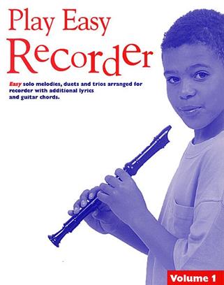 Play Easy Recorder Volume 1 - Skvělá sbírka známých melodií pro zobcovou flétnu