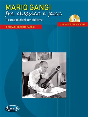 Mario Gangi fra classico e jazz - 11 composizioni per chitarra a cura di Roberto Fabbri