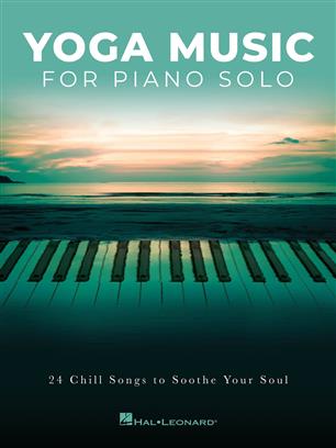 Yoga Music for Piano Solo - 24 Chill Songs to Soothe Your Soul