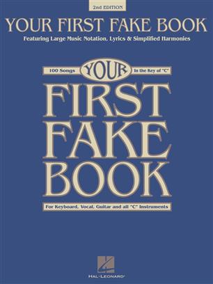 Your First Fake Book - 2nd Edition - Featuring Large Music Notation, Lyrics, & Simplified Harmonies C Edition