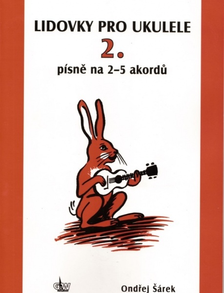 Lidovky pro ukulele 2 - na dva až pět akordů od Ondřej Šárek