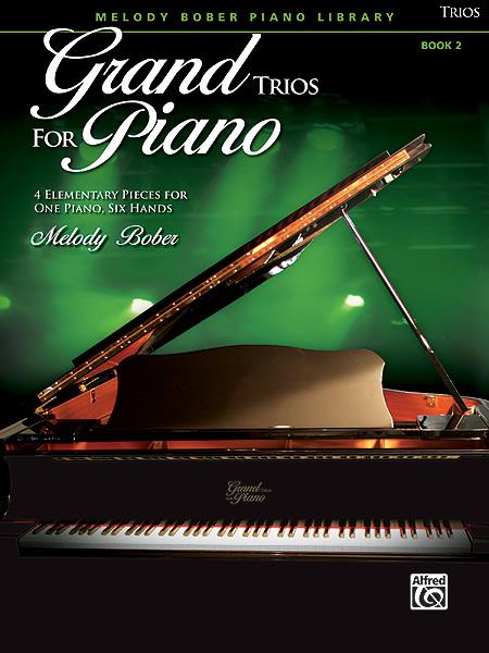 Grand Trios for Piano, Book 2 - 4 Elementary Pieces for One Piano, Six Hands