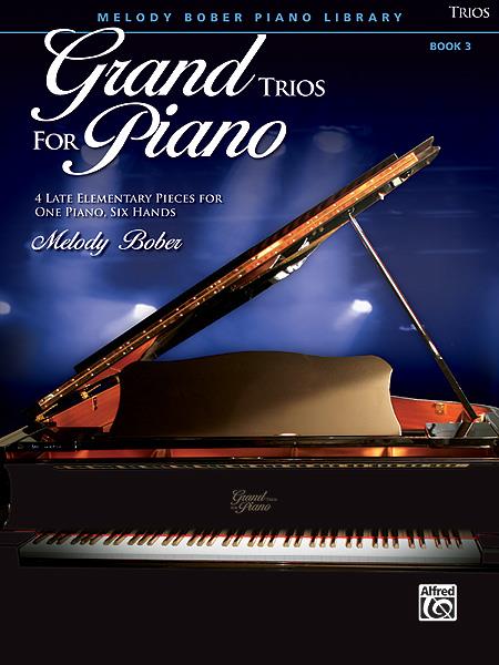 Grand Trios for Piano, Book 3 - 4 Late Elementary Pieces for One Piano, Six Hands