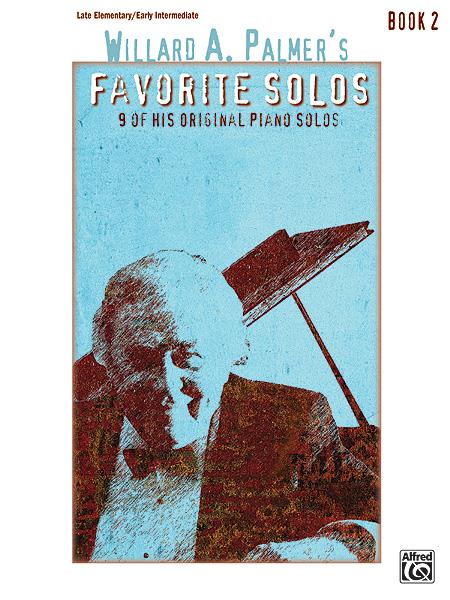 Willard A. Palmer's Favorite Solos, Book 2 - 9 of His Original Piano Solos - pro klavír