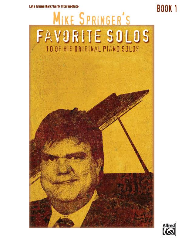 Mike Springer's Favorite Solos, Book 1 - 10 of His Original Piano Solos - pro klavír