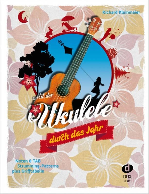 Mit der Ukulele duch das Jahr - 49 traditionelle und neue deutsche Kinderlieder