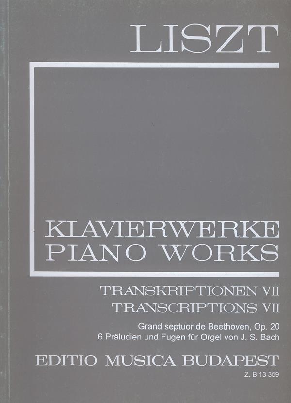 Transcriptions VII (II/22) - Grand septour de Beethoven, op. 20 - 6 Präludien und Fugen für Orgel von J. S. Bach - pro klavír