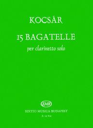 15 Bagatelle per clarinetto solo - pro klarinet