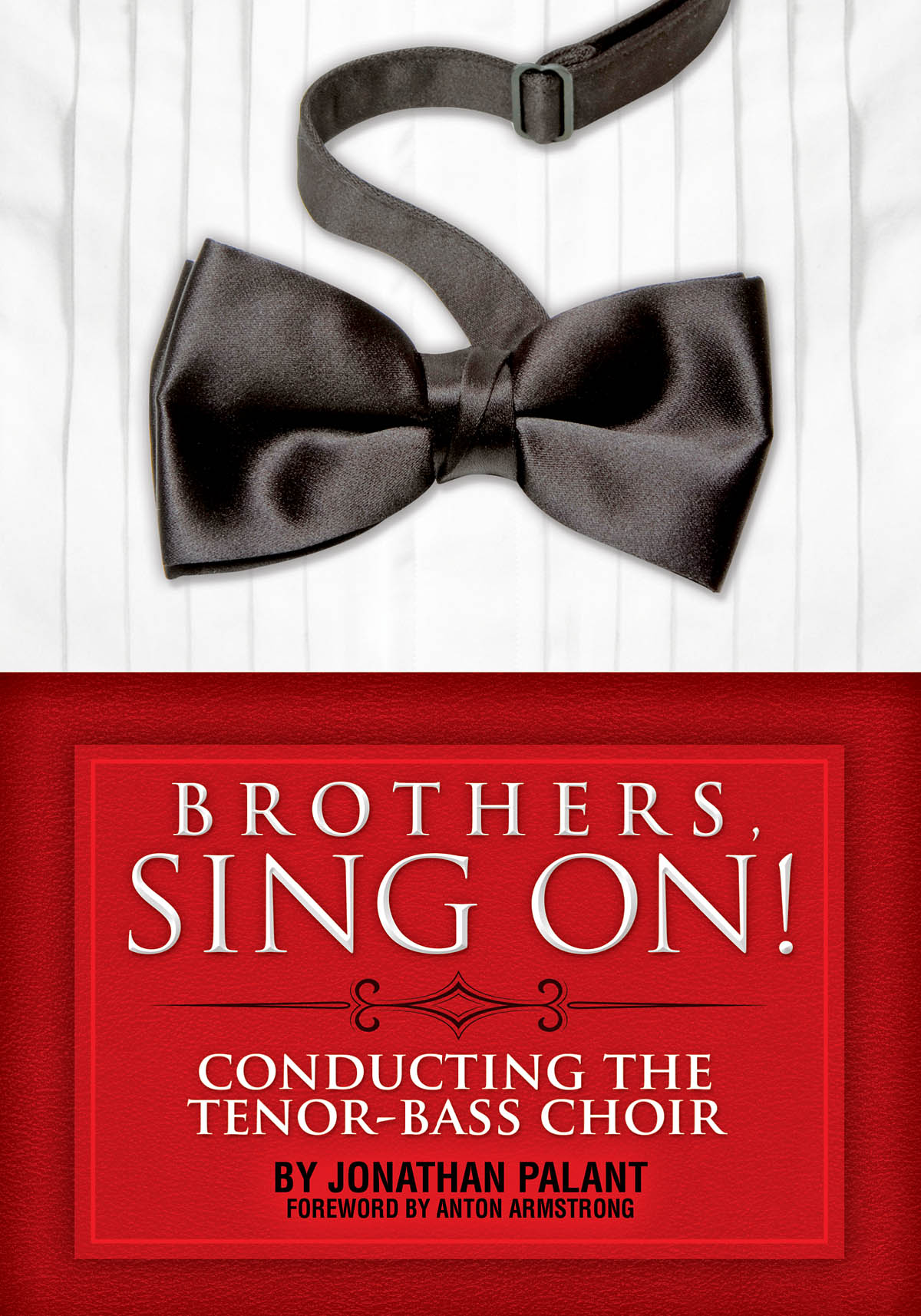 Brothers, Sing On! - Conducting the Tenor Bass Choir - pro sbor TB