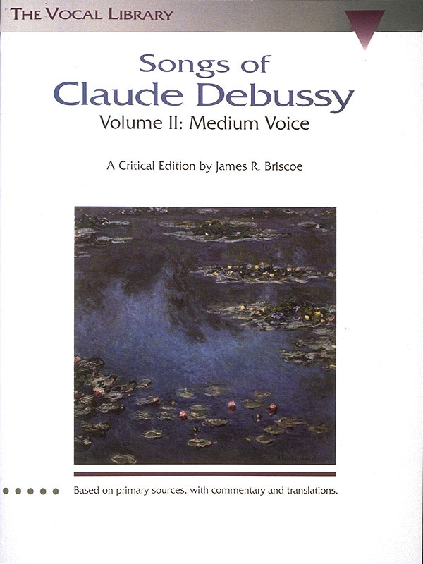 Songs of Claude Debussy Vol. 2 Medium Voice - A Critical Edition by James R. Briscoe - noty pro mezzosoprán