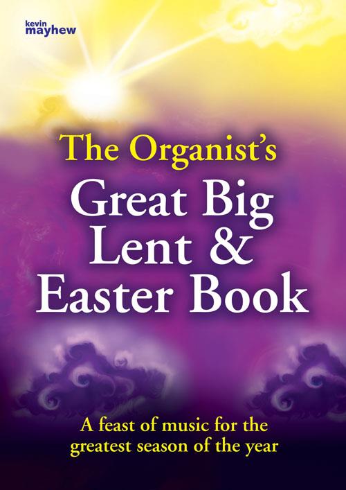 The Organist's Great Big Lent & Easter Book - A feast of music for the greatest season of the year - noty na varhany