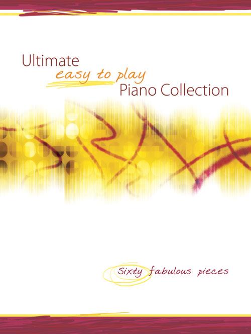 Ultimate Easy-to-play Piano Collection - Sixty Fabulous Pieces klavír učebnice