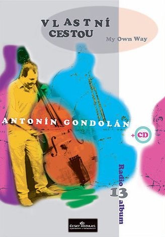 Radio-album 13: Antonín Gondolán „Vlastní cestou“