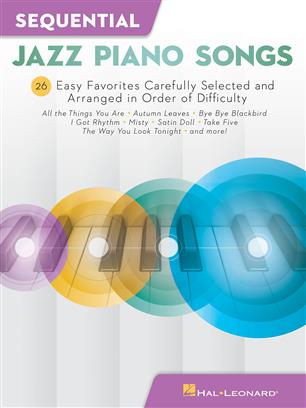 Sequential Jazz Piano Songs - 26 Easy Favorites Carefully Selected and Arranged in Order of Difficulty