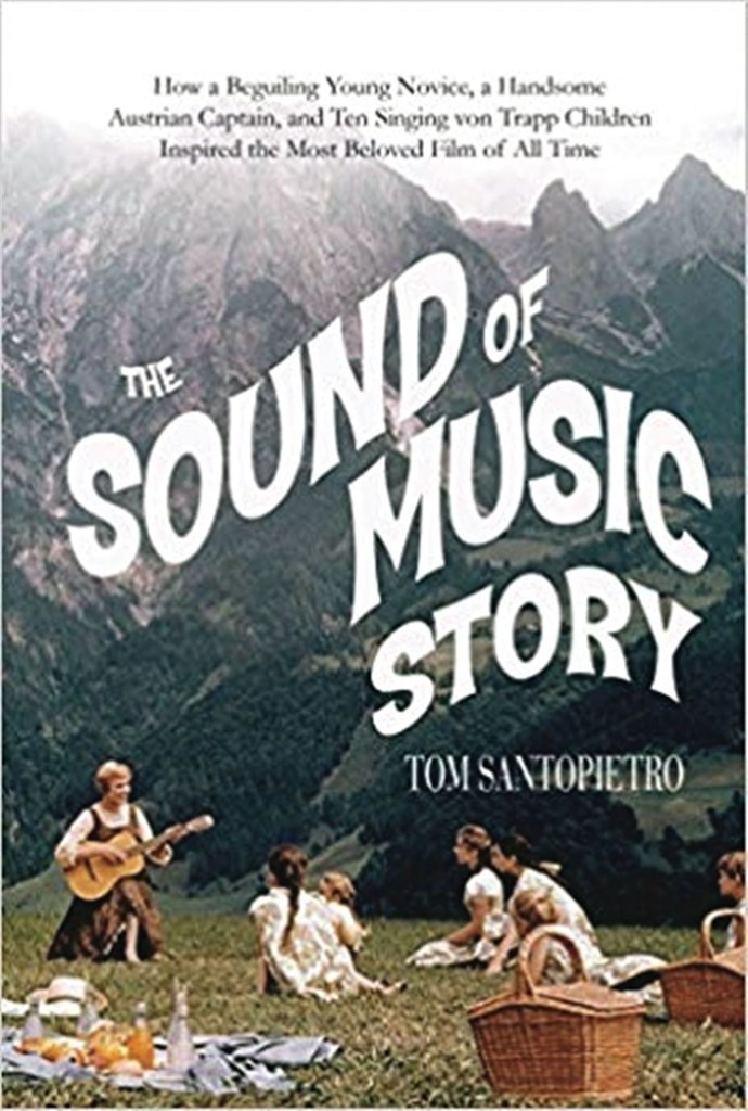 The Sound of Music Story - How a Beguiling Young Novice, A Handsome Austrian Captain and Ten Singing Von Trapp Children
