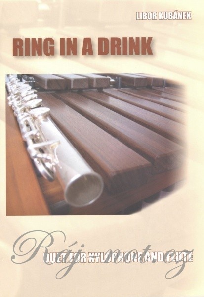 RING IN A DRINK - pět duet pro xylofon a příčnou flétnu - Libor Kubánek