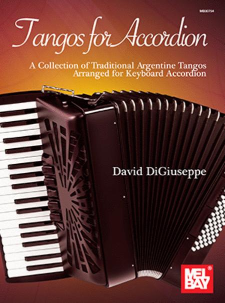 Tangos for Accordion - A Collection of Traditional Argentine Tangos Arranged for Keyboard Accordion