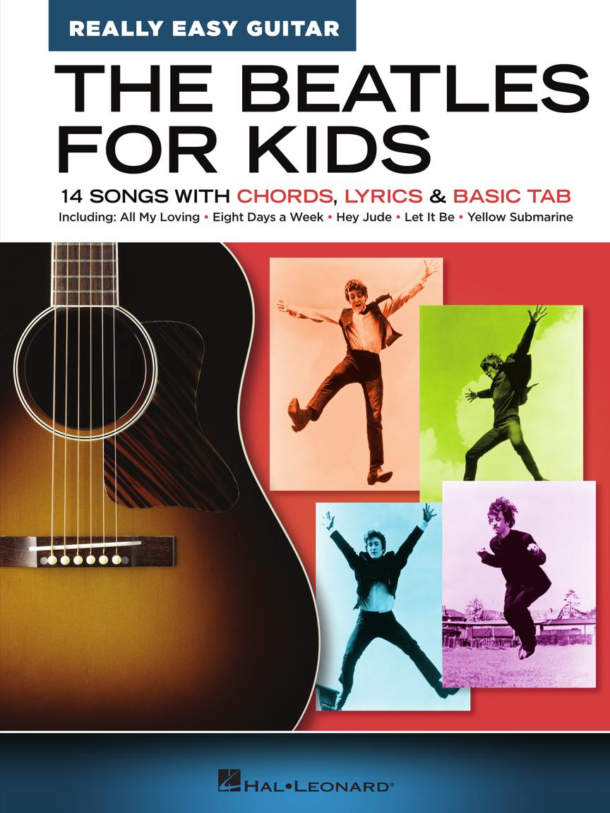 The Beatles for Kids - Really Easy Guitar Series - 14 Songs with Chords, Lyrics & Basic Tab