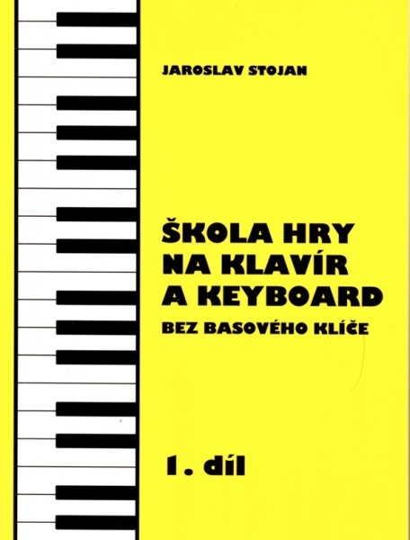 Škola hry na klavír a keyboard bez basového klíče 1 - Jaroslav Stojan