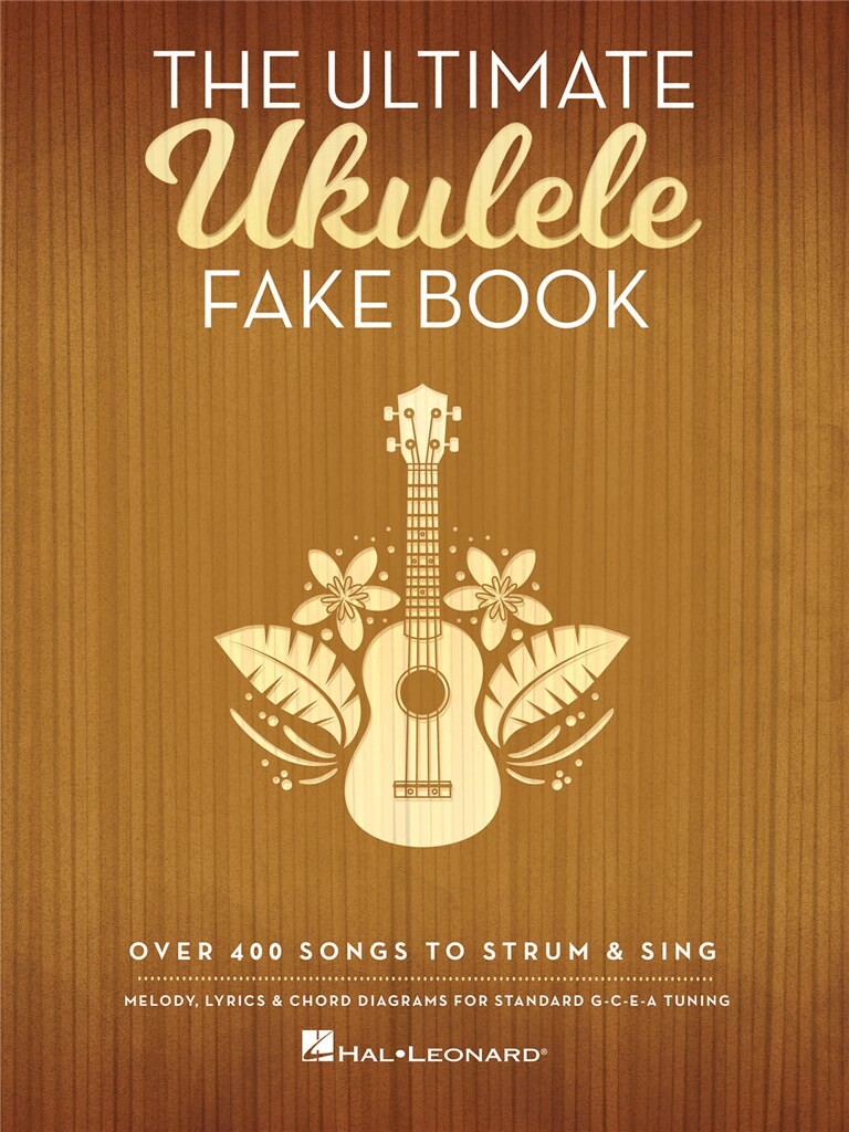 The Ultimate Ukulele Fake Book - Více než 400 písní k brnkání melodie akordů pro ukulele a zpěvu