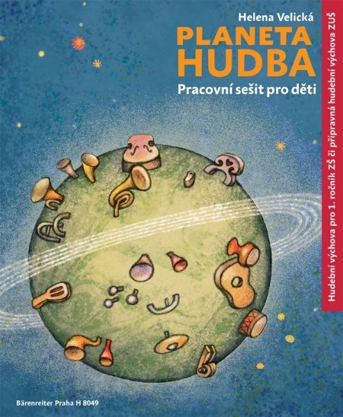 Planeta hudba Pracovní sešit pro děti přípravná hudební výchova ZUŠ / hudební výchova pro 1. ročník ZŠ od Velická Helena