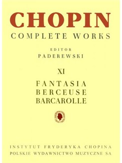 Frederic Chopin: Complete Works Volume 11 - Fantasia Berceuse Barcarolle