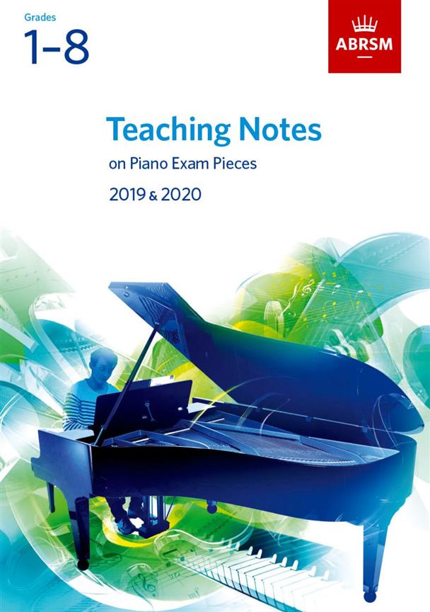 Teaching Notes on Piano Exam Pieces 2019 and 2020 - ABRSM Grades 1-8