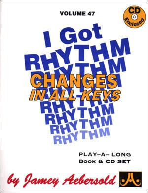 I Got Rhythm Changes - In All Keys - Jazz Play-Along Vol.47