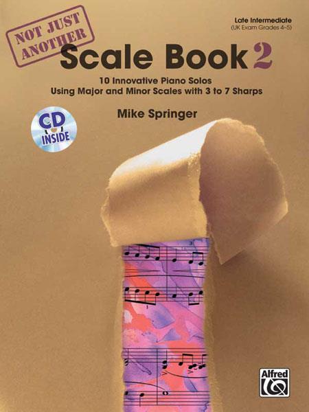 Not Just Another Scale Book, Book 2 - 10 Innovative Piano Solos Using Major and Minor Scales with 3 to 7 Sharps - pro klavír