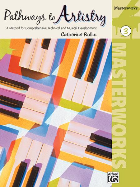 Pathways to Artistry: Masterworks, Book 3 - A Method for Comprehensive Technical and Musical Development