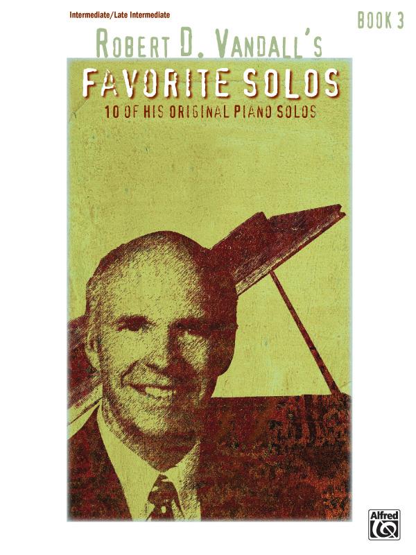Robert D. Vandall's Favorite Solos, Book 3 - 10 of His Original Piano Solos - sólo klavír