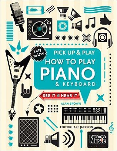 Pick Up and Play: How to Play Piano klavír učebnice
