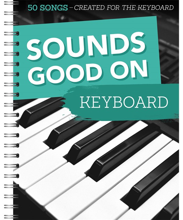 Sounds Good On Keyboard: 50 Songs Created For The Keyboard
