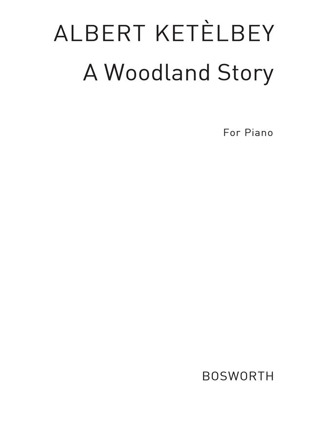 Albert Ketèlbey: A Woodland Story (In Eight Chapters)