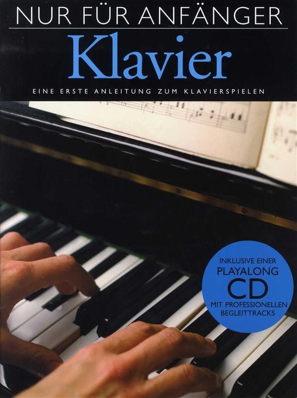 Nur Fur Anfänger Klavier - Eine Erste Anleitung Zum Klavierspielen - pro klavír