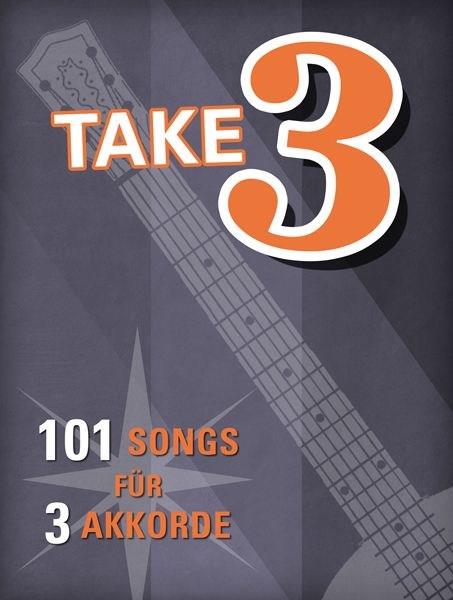 Take 3 - 101 Songs mit 3 Akkorden - melodie akordy a texty písní