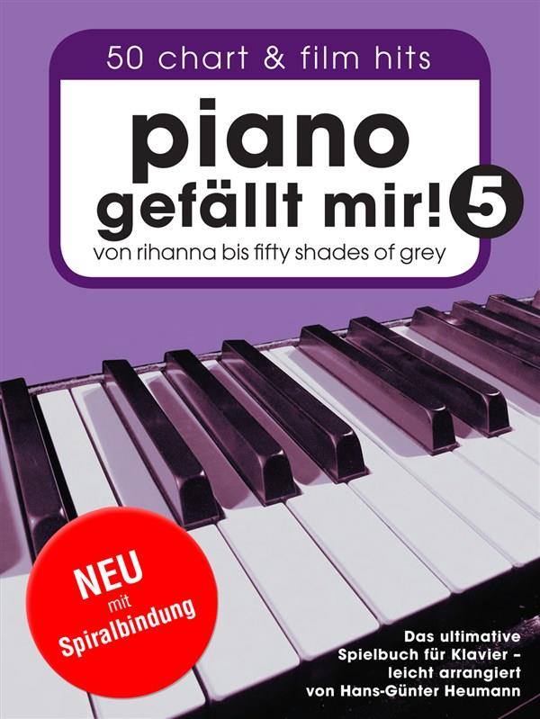 Piano Gefällt Mir! - Book 5 - Von Rihanna bis Fifty Shades of Grey - Spiralbindung - pro klavír