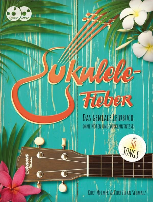 Ukulele-Fieber. Das geniale Lehrbuch - ohne Noten und Vorkenntnisse - pro ukulele