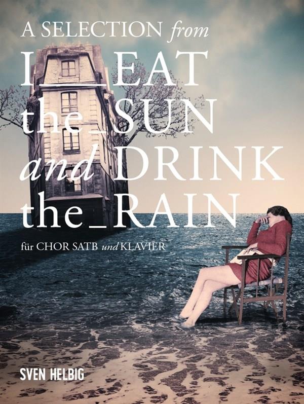 A Selection From 'I Eat The Sun And Drink The Rain - sbor SATB a klavír