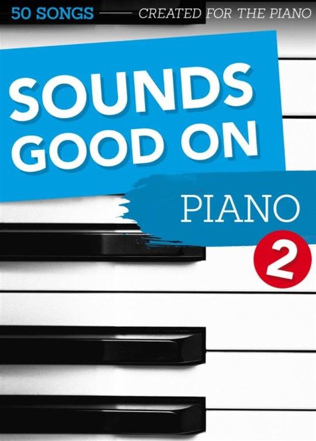 Sounds Good On Piano (2): 50 Songs Created - For The Piano