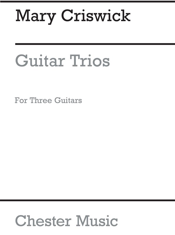 Criswick Guitar Trios: Music Of 4 Centuries Arranged For 3 Guitars
