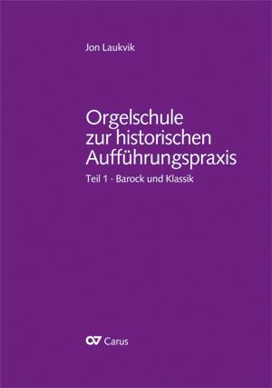 Orgelschule zur historischen Aufführungspraxis - Teil 1. Barock und Klassik