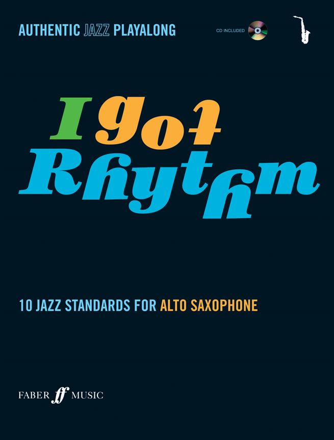 I Got Rhythm - Alto Saxophone - 10 Jazz Standards - Authentic Jazz Playalong - pro altový saxofon