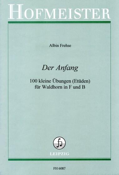 Der Anfang - 100 kleine Übungen [Etüden] für Waldhorn in F und B