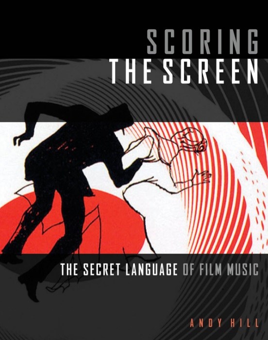 Andy Hill: Scoring The Screen - The Secret Language Of Film Music