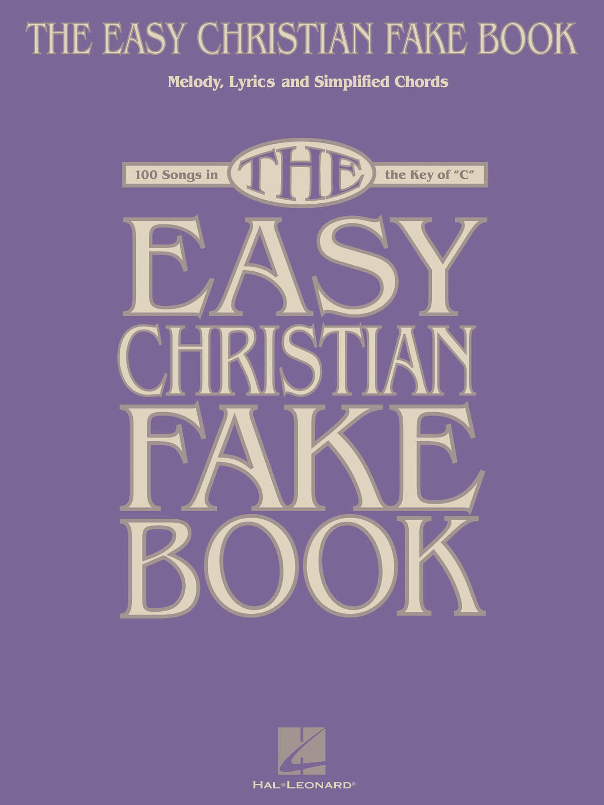 The Easy Christian Fake Book - 100 Songs in the Key of C