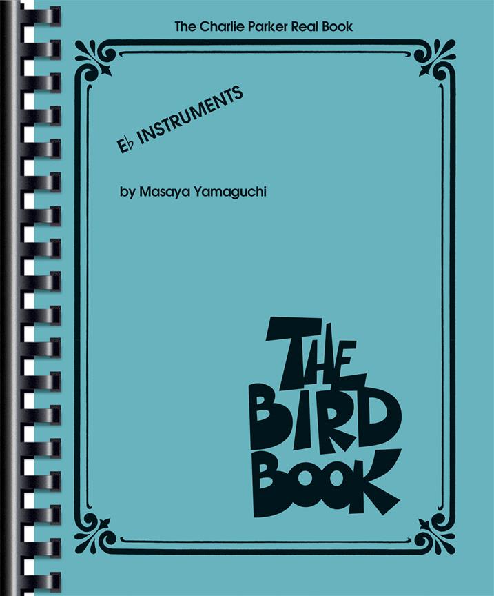 The Charlie Parker Real Book - The Bird Book E-Flat Instruments