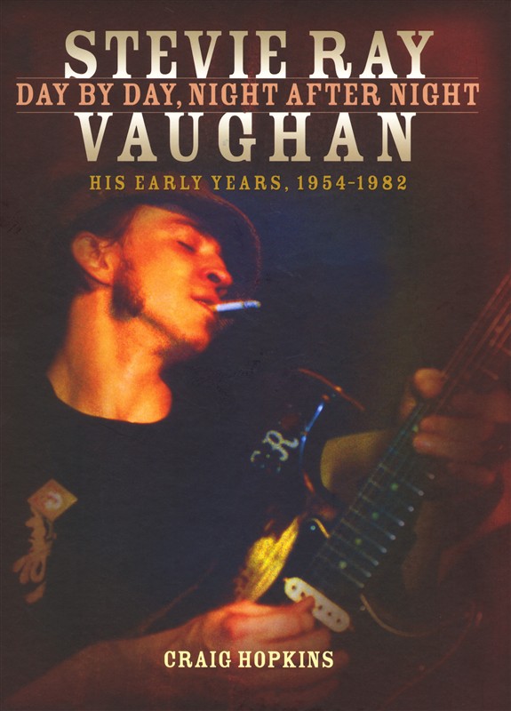 Stevie Ray Vaughan: Day by Day, Night After Night (His Early Years, 1954-1982)