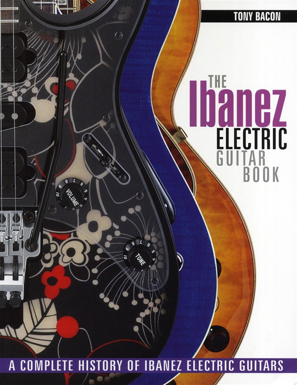 Tony Bacon: The Ibanez Electric Guitar Book