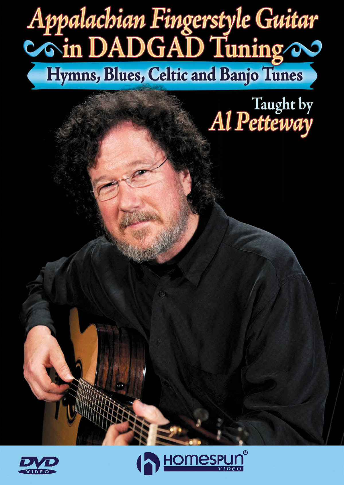 Appalachian Fingerstyle Guitar in DADGAD Tuning - DVD One: Hymns, Blues, Celtic and Banjo Tunes